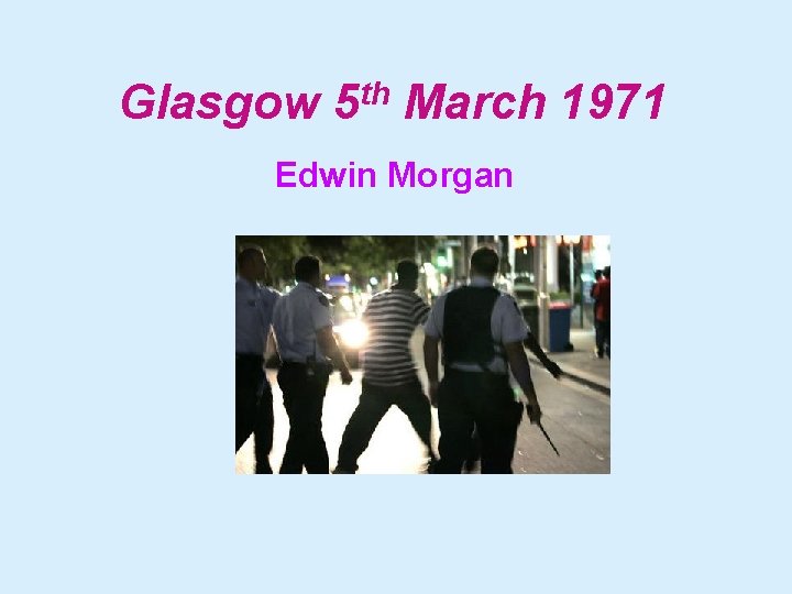 Glasgow th 5 March 1971 Edwin Morgan 