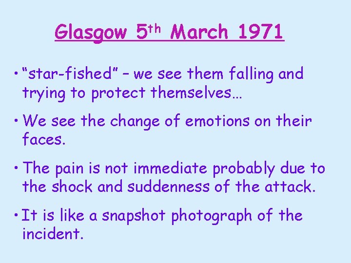 Glasgow 5 th March 1971 • “star-fished” – we see them falling and trying