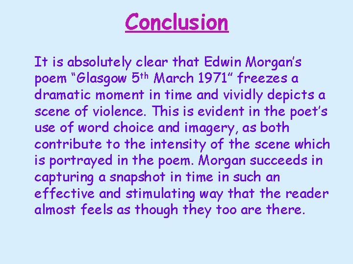 Conclusion It is absolutely clear that Edwin Morgan’s poem “Glasgow 5 th March 1971”