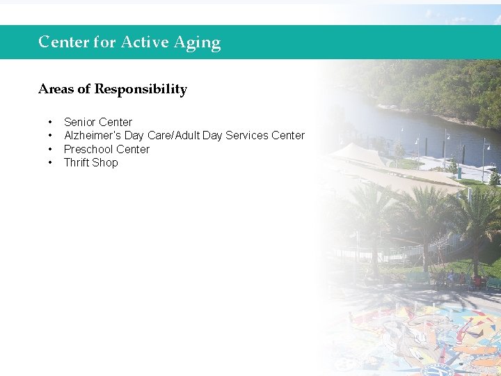 Center for Active Aging Areas of Responsibility • • Senior Center Alzheimer’s Day Care/Adult