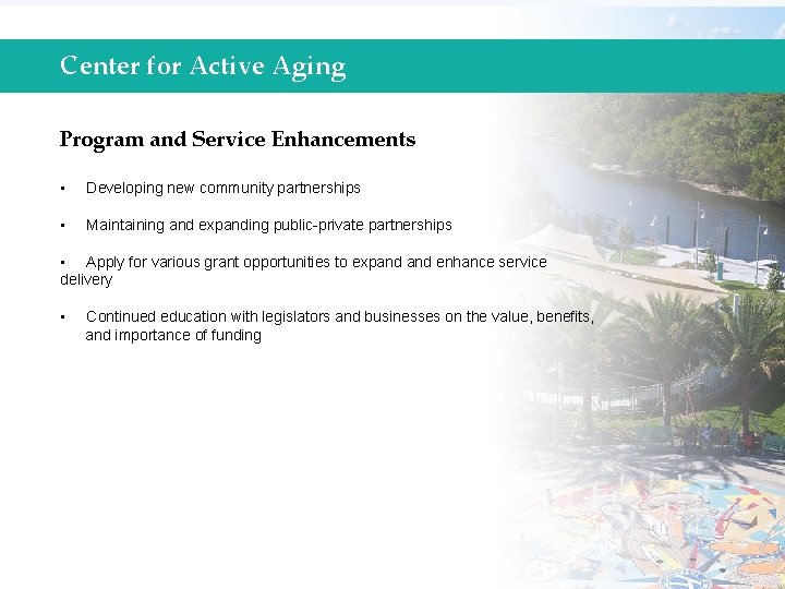 Center for Active Aging Program and Service Enhancements • Developing new community partnerships •