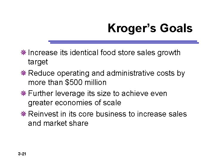 Kroger’s Goals ¯ Increase its identical food store sales growth target ¯ Reduce operating