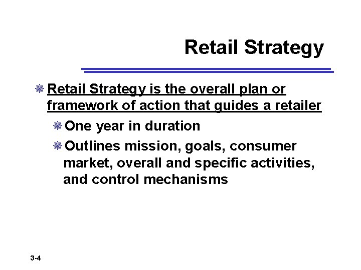 Retail Strategy ¯ Retail Strategy is the overall plan or framework of action that