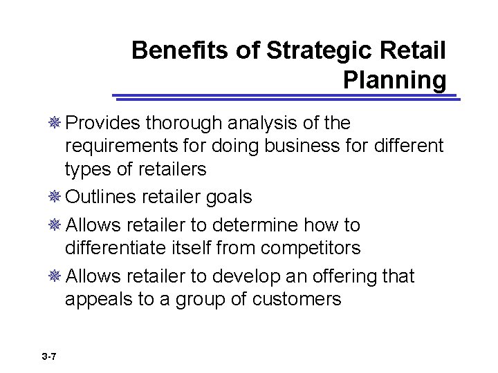 Benefits of Strategic Retail Planning ¯ Provides thorough analysis of the requirements for doing
