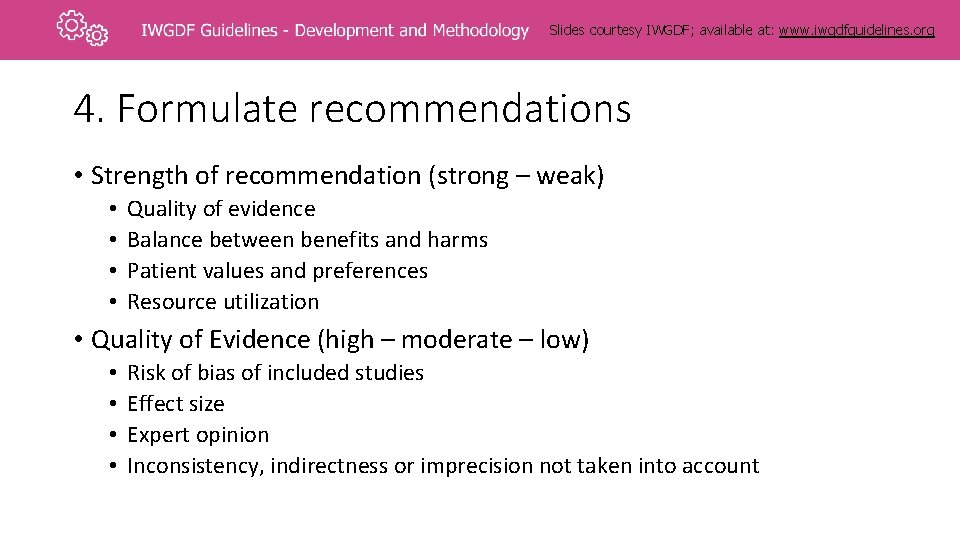 Slides courtesy IWGDF; available at: www. iwgdfguidelines. org 4. Formulate recommendations • Strength of