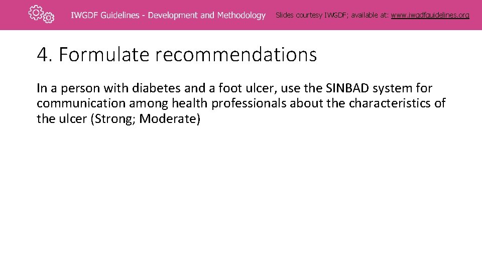 Slides courtesy IWGDF; available at: www. iwgdfguidelines. org 4. Formulate recommendations In a person