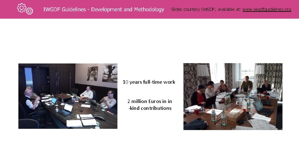 Slides courtesy IWGDF; available at: www. iwgdfguidelines. org 10 years full-time work 2 million