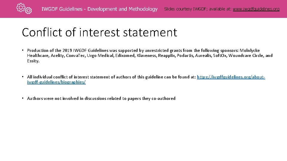 Slides courtesy IWGDF; available at: www. iwgdfguidelines. org Conflict of interest statement • Production