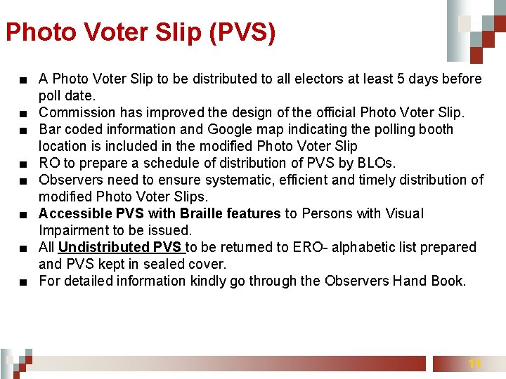 Photo Voter Slip (PVS) ■ A Photo Voter Slip to be distributed to all