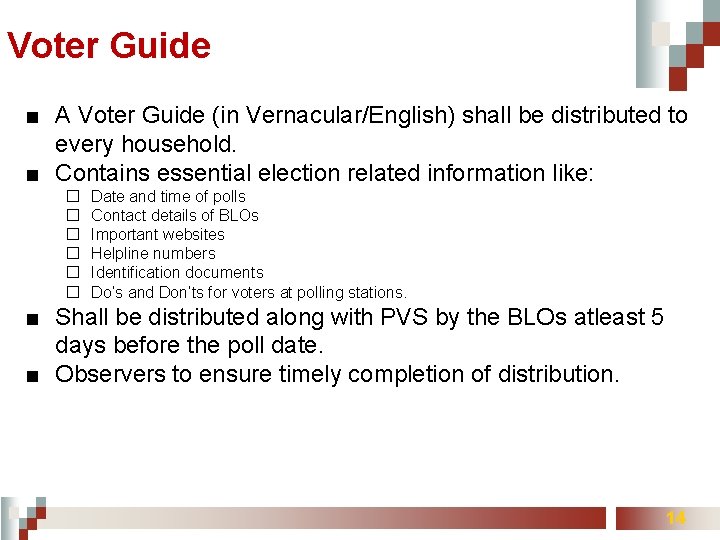 Voter Guide ■ A Voter Guide (in Vernacular/English) shall be distributed to every household.