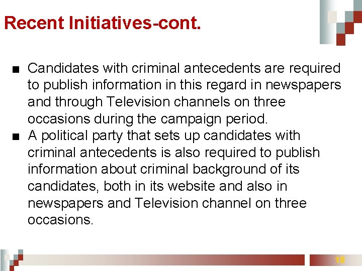 Recent Initiatives-cont. ■ Candidates with criminal antecedents are required to publish information in this