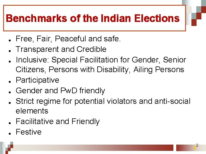 Benchmarks of the Indian Elections ■ ■ ■ ■ Free, Fair, Peaceful and safe.