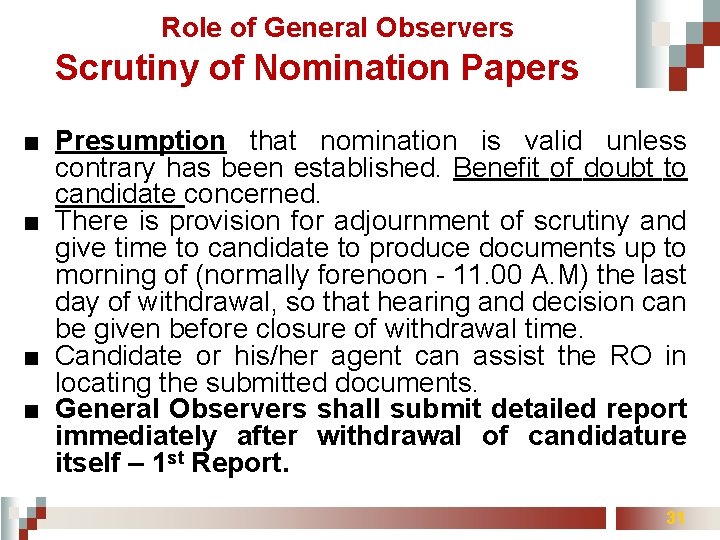 Role of General Observers Scrutiny of Nomination Papers ■ Presumption that nomination is valid