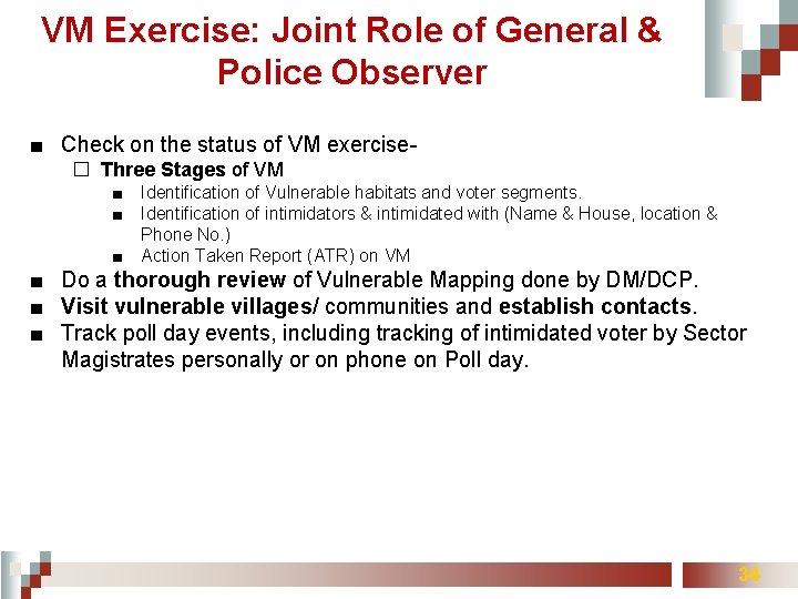 VM Exercise: Joint Role of General & Police Observer ■ Check on the status