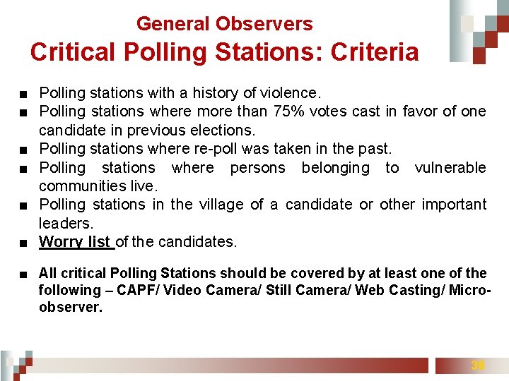 General Observers Critical Polling Stations: Criteria ■ Polling stations with a history of violence.