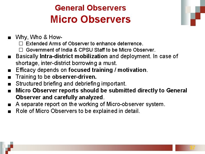 General Observers Micro Observers ■ Why, Who & How� Extended Arms of Observer to