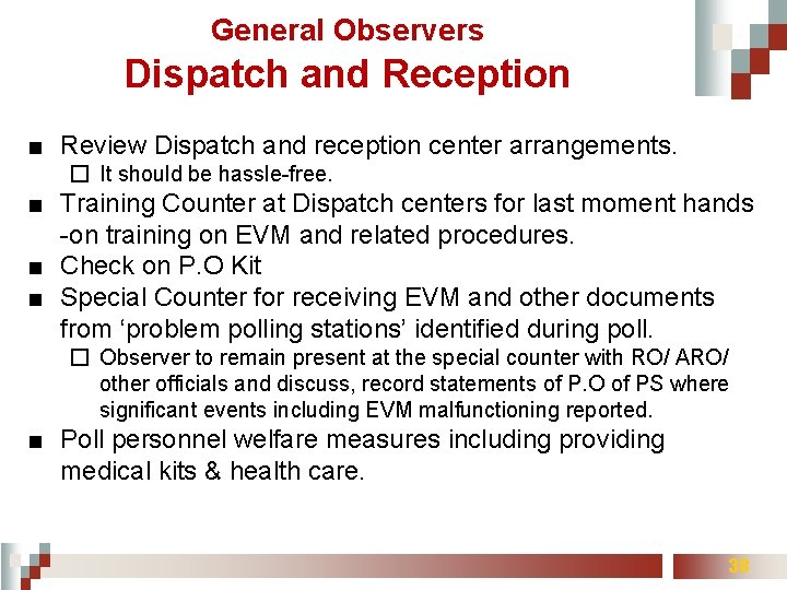 General Observers Dispatch and Reception ■ Review Dispatch and reception center arrangements. � It