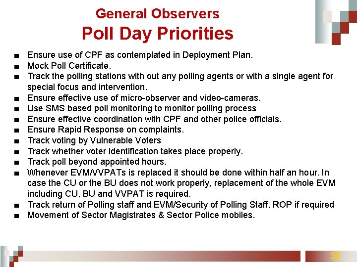 General Observers Poll Day Priorities ■ Ensure use of CPF as contemplated in Deployment