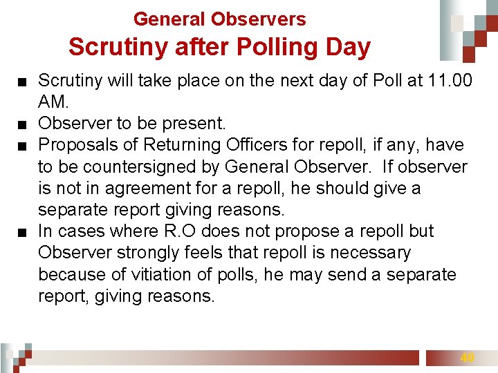 General Observers Scrutiny after Polling Day ■ Scrutiny will take place on the next