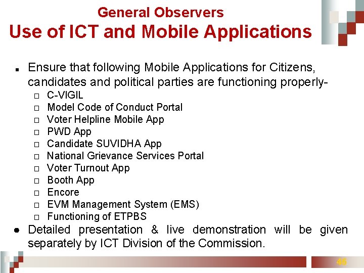 General Observers Use of ICT and Mobile Applications ■ Ensure that following Mobile Applications