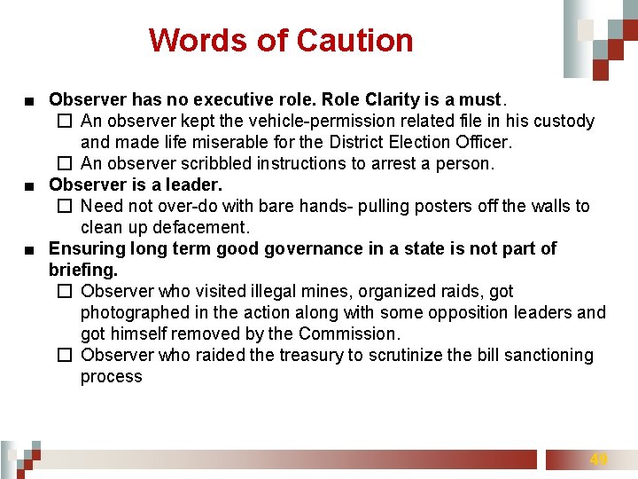 Words of Caution ■ Observer has no executive role. Role Clarity is a must.