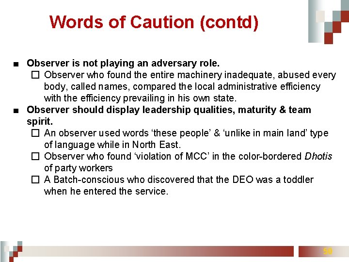 Words of Caution (contd) ■ Observer is not playing an adversary role. � Observer