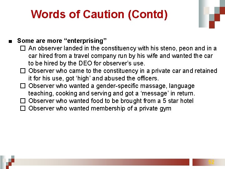 Words of Caution (Contd) ■ Some are more “enterprising’’ � An observer landed in