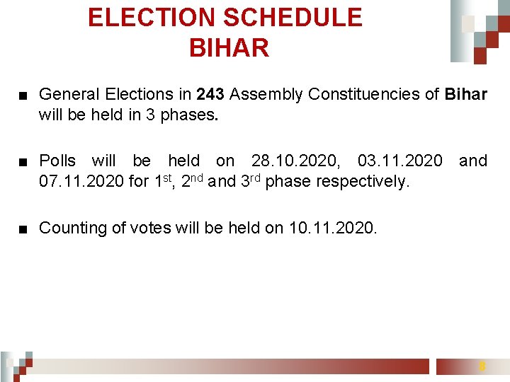 ELECTION SCHEDULE BIHAR ■ General Elections in 243 Assembly Constituencies of Bihar will be