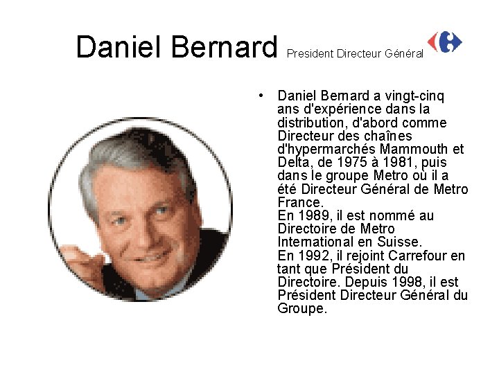 Daniel Bernard President Directeur Général • Daniel Bernard a vingt-cinq ans d'expérience dans la