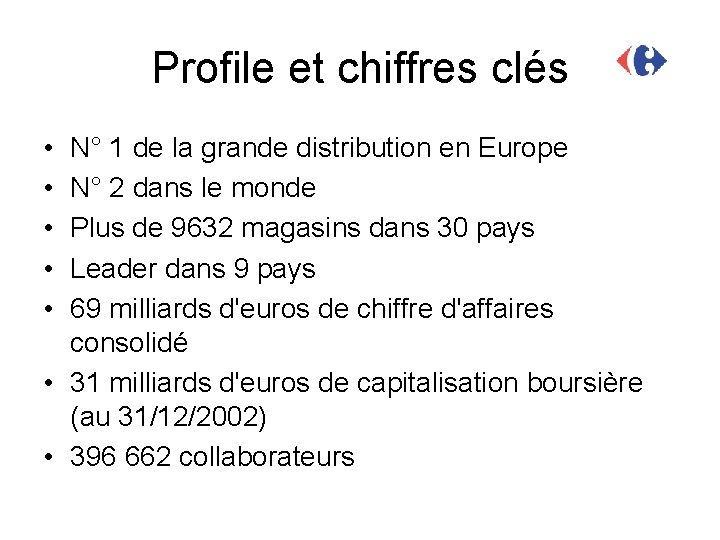 Profile et chiffres clés • • • N° 1 de la grande distribution en