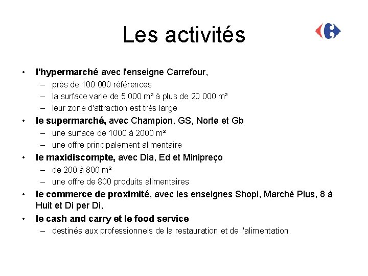 Les activités • l'hypermarché avec l'enseigne Carrefour, – près de 100 000 références –