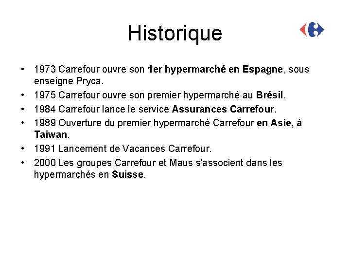 Historique • 1973 Carrefour ouvre son 1 er hypermarché en Espagne, sous enseigne Pryca.