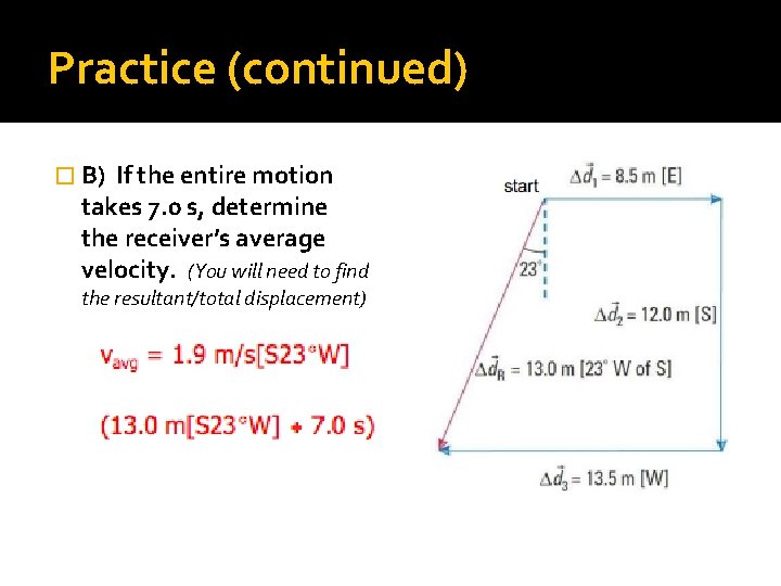 Practice (continued) � B) If the entire motion takes 7. 0 s, determine the