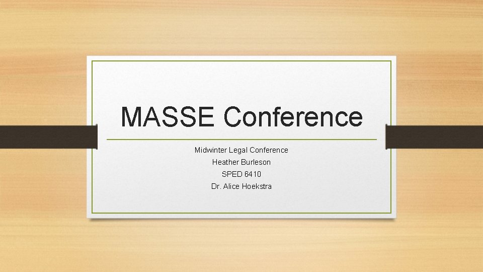 MASSE Conference Midwinter Legal Conference Heather Burleson SPED 6410 Dr. Alice Hoekstra 