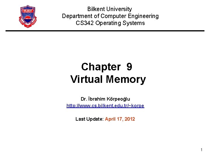 Bilkent University Department of Computer Engineering CS 342 Operating Systems Chapter 9 Virtual Memory