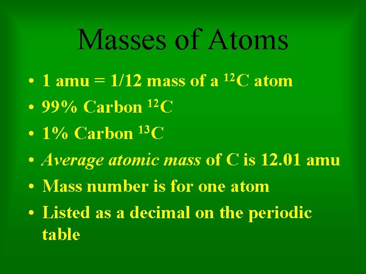 Masses of Atoms • • • 1 amu = 1/12 mass of a 12
