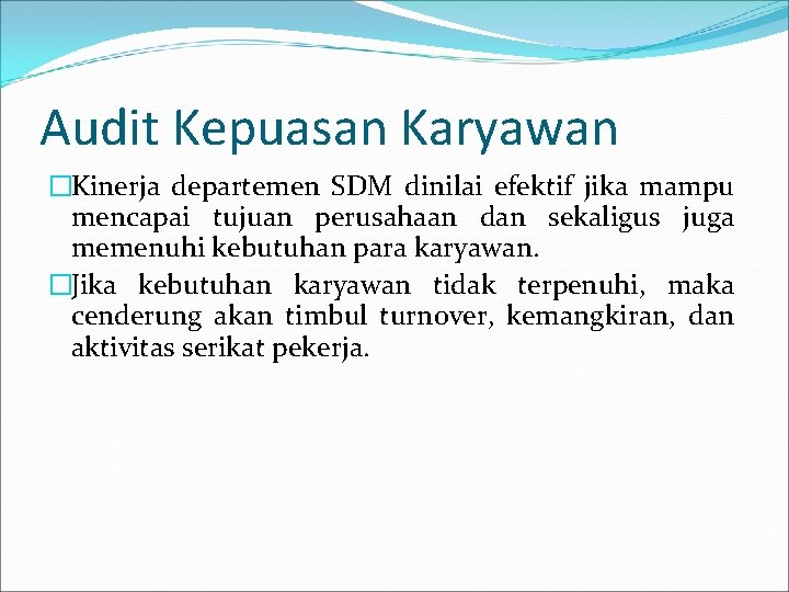 Audit Kepuasan Karyawan �Kinerja departemen SDM dinilai efektif jika mampu mencapai tujuan perusahaan dan