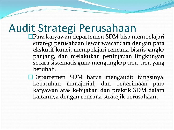 Audit Strategi Perusahaan �Para karyawan departemen SDM bisa mempelajari strategi perusahaan lewat wawancara dengan