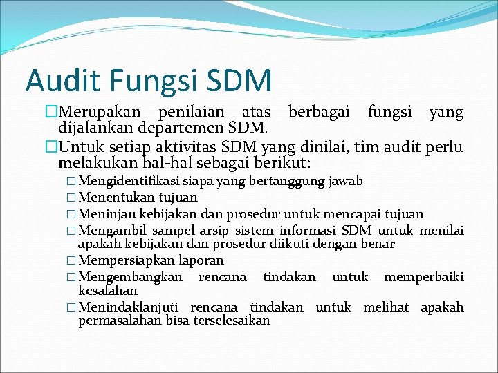 Audit Fungsi SDM �Merupakan penilaian atas berbagai fungsi yang dijalankan departemen SDM. �Untuk setiap