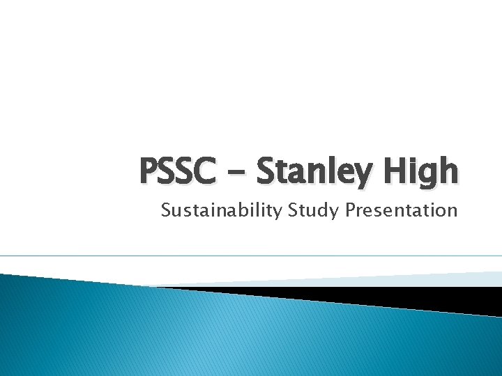 PSSC - Stanley High Sustainability Study Presentation 