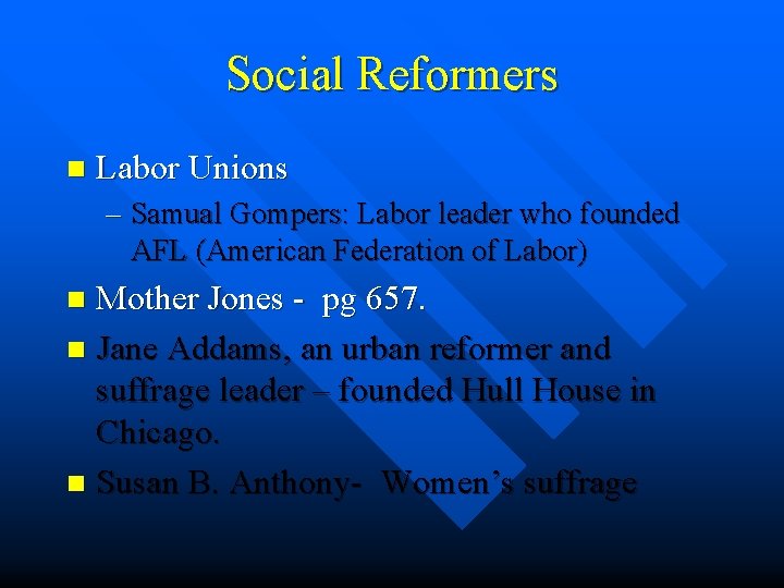 Social Reformers n Labor Unions – Samual Gompers: Labor leader who founded AFL (American