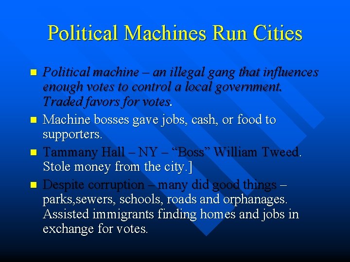 Political Machines Run Cities n n Political machine – an illegal gang that influences