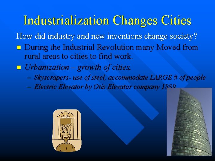 Industrialization Changes Cities How did industry and new inventions change society? n During the
