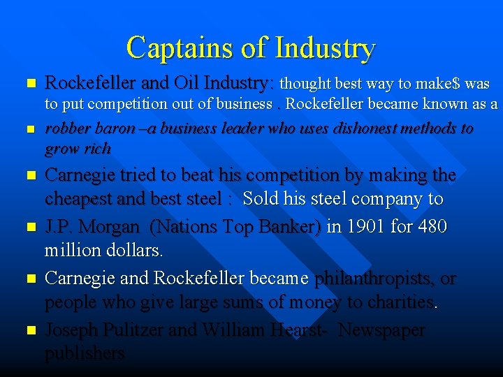 Captains of Industry n Rockefeller and Oil Industry: thought best way to make$ was