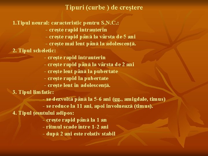 Tipuri (curbe ) de creştere 1. Tipul neural: caracteristic pentru S. N. C. :