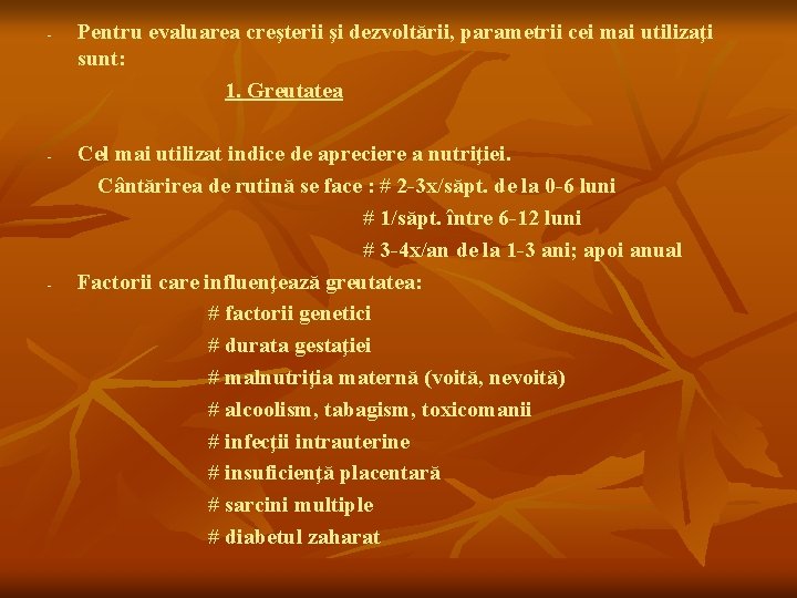 - - - Pentru evaluarea creşterii şi dezvoltării, parametrii cei mai utilizaţi sunt: 1.