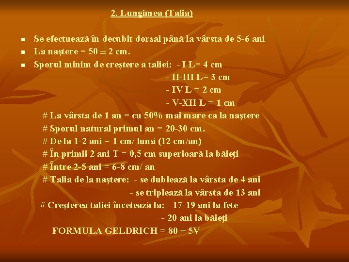 2. Lungimea (Talia) n n n Se efectuează în decubit dorsal până la vârsta