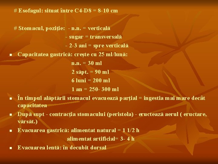 # Esofagul: situat între C 4 -D 8 = 8 -10 cm # Stomacul,