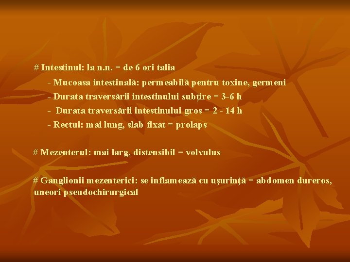 # Intestinul: la n. n. = de 6 ori talia - Mucoasa intestinală: permeabilă