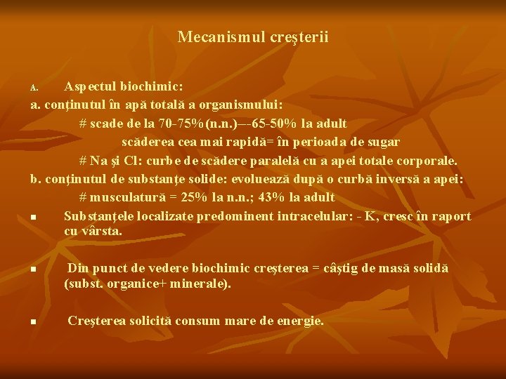 Mecanismul creşterii Aspectul biochimic: a. conţinutul în apă totală a organismului: # scade de